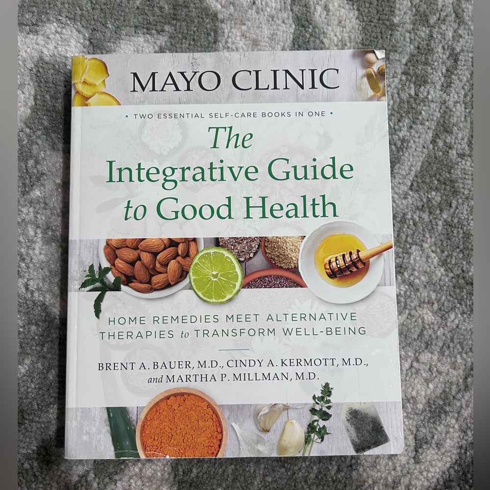 Mayo Clinic The Integrative Guide to Good Health by Brent A. Bauer